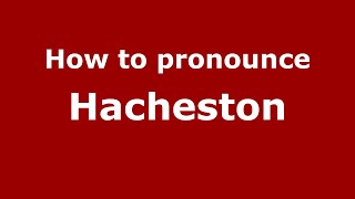 How to pronounce Hacheston