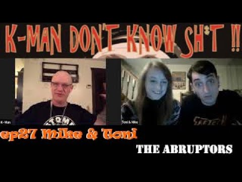 K-Man Don't Know Shit !! #27 - Mike Geraci, Toni LaMantia (The Abruptors)
