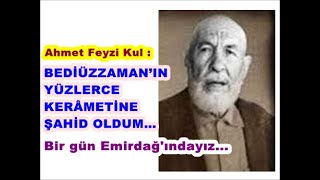 Ahmet Feyzi Kul: Ben Bediüzzaman’ın karşısında iken kâlbinden geçenleri okumadığını hiç görmedim