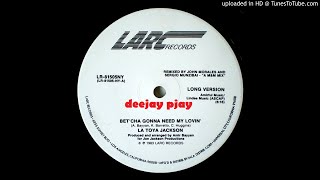 La Toya Jackson - Bet&#39;cha Gonna Need My Lovin&#39; (Long Version)