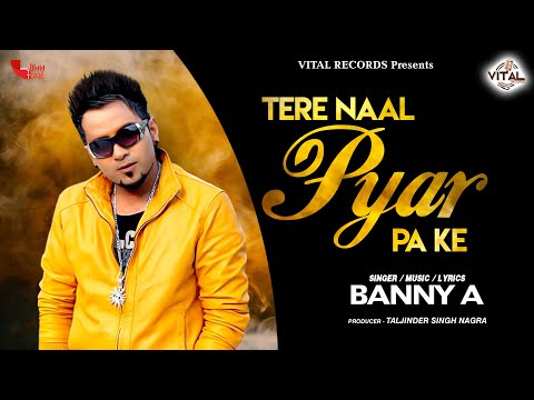 Banny A - Tere Naal Pyar Pa Ke || New Punjabi Song || Vital Records Presents