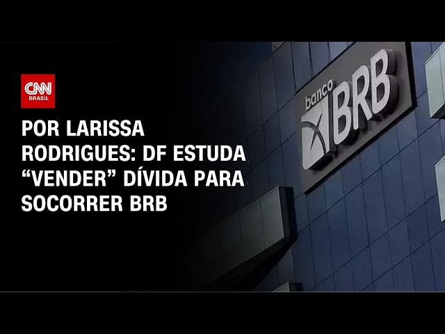 Sem resposta do Planalto, DF estuda "vender" dívida para socorrer BRB | AGORA CNN