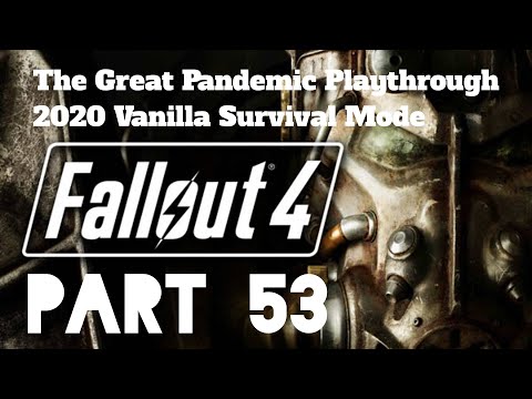 Fallout 4 : Survival Mode | Part 53 | Pandemic Playthrough 2020