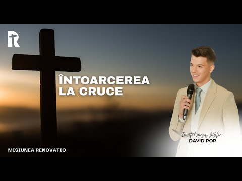 David Pop - Întoarcerea la Cruce | 07 Decembrie  2025