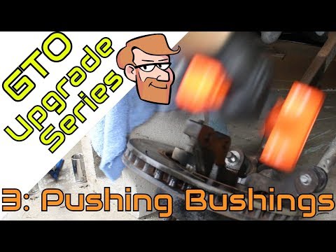 Pushing Bushings • GTO Upgrade Project