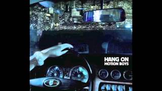 Motion Boys - Hold Me Closer