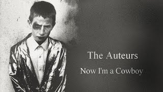 The Auteurs - Now I&#39;m a Cowboy [full album] 1994