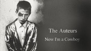 The Auteurs - Now I'm a Cowboy [full album] 1994