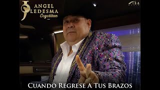 Cuando Regrese A Tus Brazos - El Coyote José Angel Ledesma