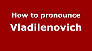 How to pronounce Vladilenovich