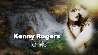 Kenny Rogers To Me (Para Mim) HD Tradução