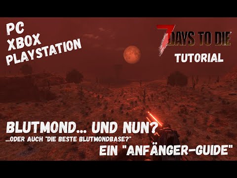 7 Days To Die Guide | Blutmond & nun? Eine sichere Base | PS5 | XBox | PC | Tutorial Hilfe, No Cheat