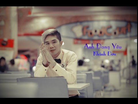 Anh đang yêu - Khánh Đơn