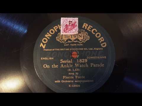 "On the Ankle Watch Parade", sung by Miss Florrie Forde!