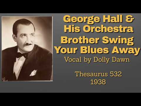 George Hall and his orchestra - Brother Swing Your Blues Away - 1938