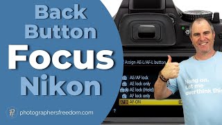 Back Button Focus Nikon - What Is It And Why Do You Want To Use It?