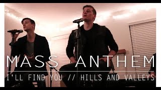 I'll Find You // Hills &amp; Valleys || MASS ANTHEM