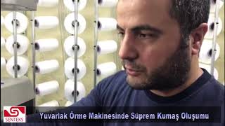 Yuvarlak Örme Makinesi ile Süprem Kumaş Üretimi Nasıl Yapılıyor? İşlem Hangi Aşa