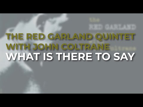 The Red Garland Quintet feat. John Coltrane - What Is There To Say (Official Audio)