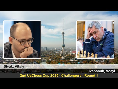 GM Vitaly Sivuk vs GM Vasyl Ivanchuk | 2nd UzChess Cup 2025 - Challengers | Round 1