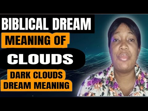 BIBLICAL MEANING OF CLOUDS IN THE DREAM... DARK CLOUDS DREAM MEANING.  FALLING CLOUD DREAM MEANING.