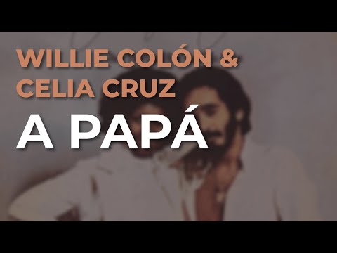 Willie Colón & Celia Cruz - A Papá (Audio Oficial)