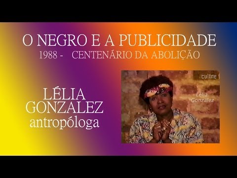 CULTNE - O Negro e Publicidade - Lélia Gonzalez