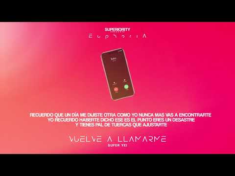 Super Yei - Vuelve a Llamarme | EUPHORIA