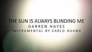 Darren Hayes - The Sun is Always Blinding Me (Instrumental by Carlo Huang).wmv