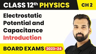 Class 12 Physics Chapter 2 | Electrostatic Potential and Capacitance - Introduction 2022-23