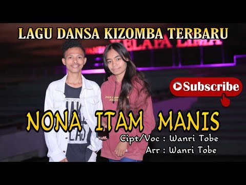 Dansa Qizomba Terbaru || NONA ITAM MANIS || Cipt/Voc : Wanri Tobe || Original