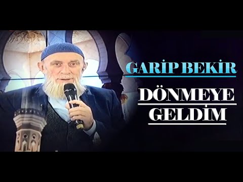 Garip Bekir - DÖNMEYE GELDİM | En Güzel İlahiler