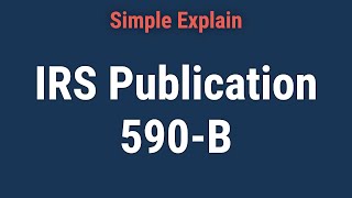 What is IRS Publication 590-B