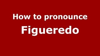 How to pronounce Figueredo