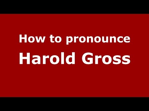 How to pronounce Harold Gross (American English/US)  - PronounceNames.com
