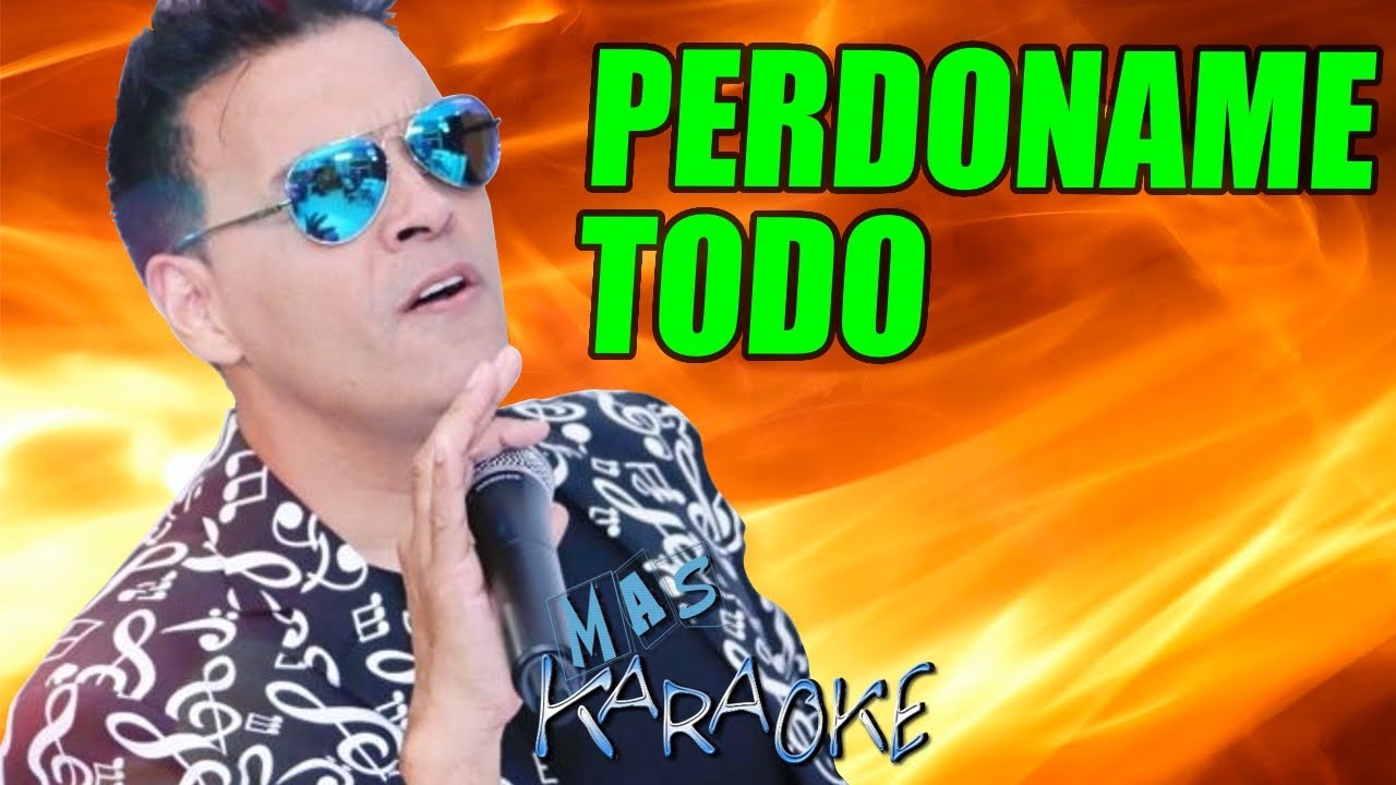 PERDONAME TODO / TE NECESITO