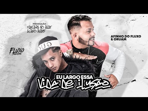 AFINHO DO FLUXO E ORUAM - EU LARGO ESSA VIDA DE ILUSÃO - REMIX BREGA FUNK