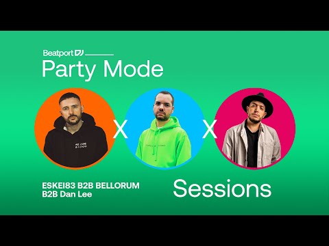 ESKEI83 b2b BELLORUM b2b Dan Lee  | @beatport DJ Party Mode Sessions