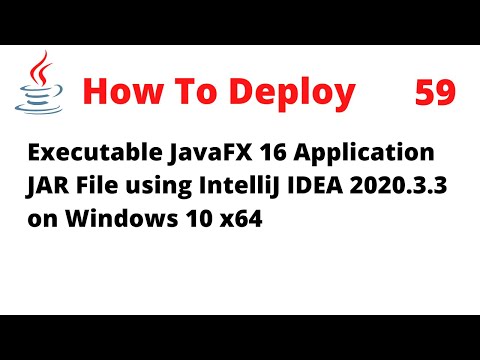 How To Deploy an Executable JavaFX 16 Application JAR File Using IntelliJ 2020.3.3 on Windows 10 x64