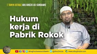 Download lagu HUKUM KERJA DI PABRIK ROKOK | Ustadz Abu Ghozie As-Sundawie mp3 Download lagu HUKUM KERJA DI PABRIK ROKOK | Ustadz Abu Ghozie As-Sundawie mp3
