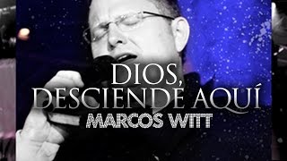 Dios, desciende aquí - Marcos Witt (Sobrenatural)