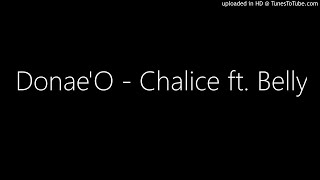 Donae&#39;O - Chalice ft. Belly