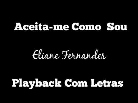 Aceita-me Como Sou (PLAYBACK COM LETRAS) | Eliane Fernandes