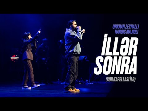 Orxan Zeynallı ft. Nargis Majidli – İllər Sonra (Xor Kapellası İlə) | Live