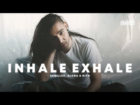 Skrillex, Aluna & Kito - Inhale Exhale