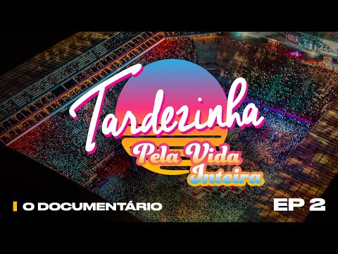 Tardezinha Pela Vida Inteira - O Documentário (Episódio 2 - Energia Surreal)