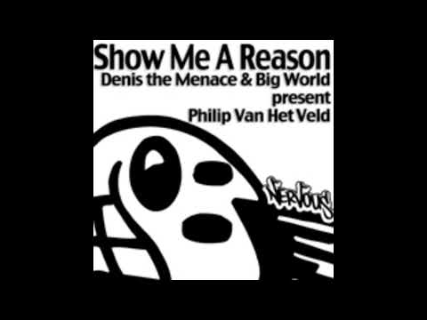 Denis the Menace «Show Me a Reason» (& Big World pres. Philip Van Het Veld) | Аудио