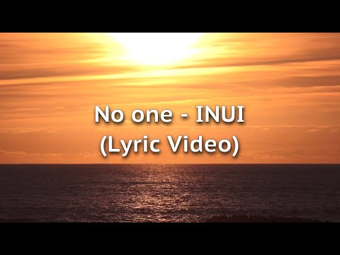 No one - INUI (Lyric Video)