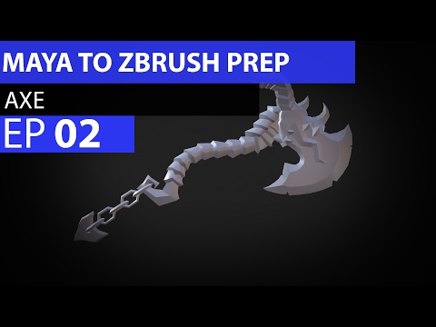 Maya to Zbrush Prep on Axe - EP 2