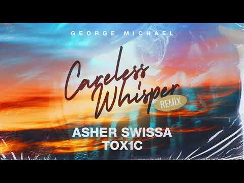George Michael - Careless Whisper (ASHER SWISSA & TOX1C remix)